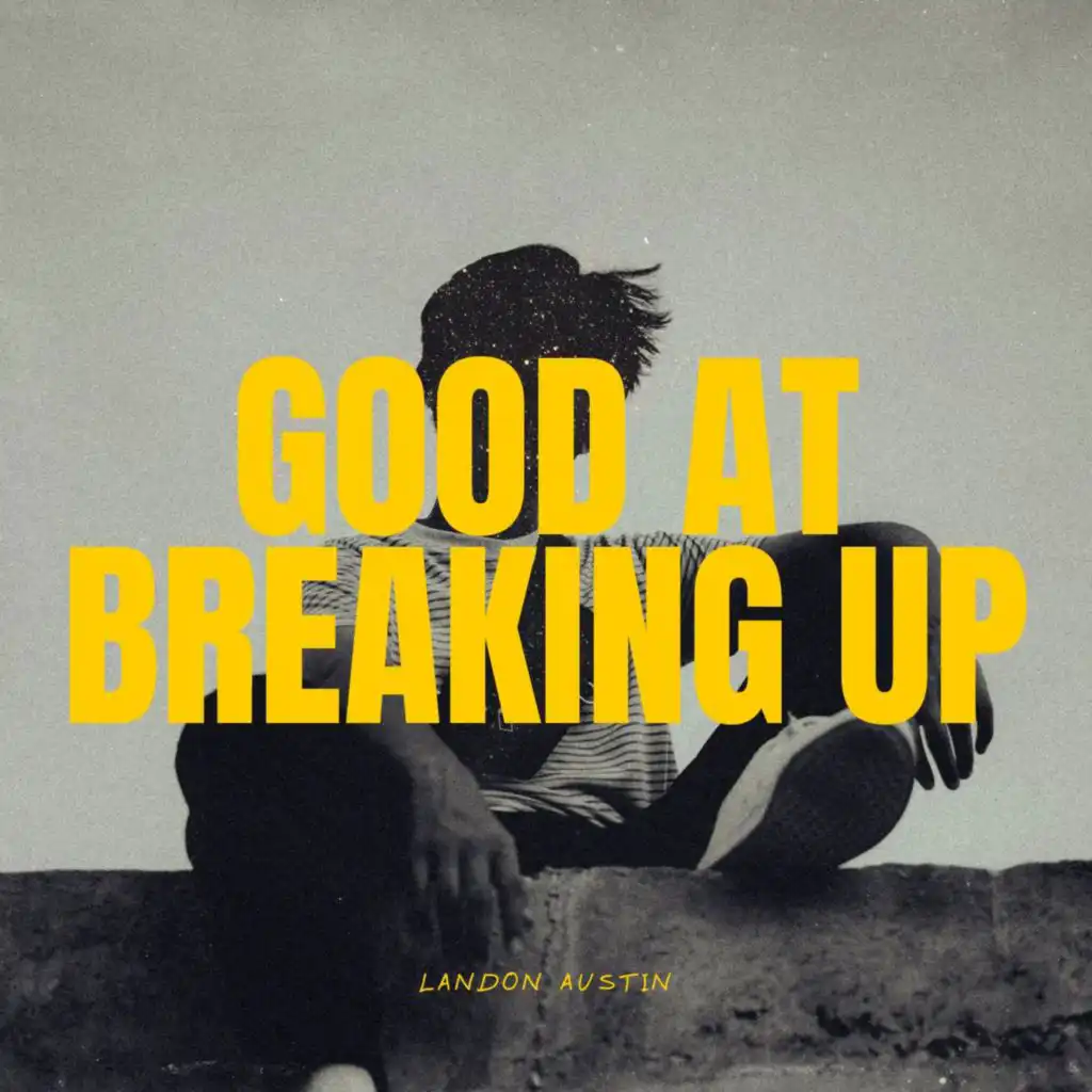 Good At Breaking Up