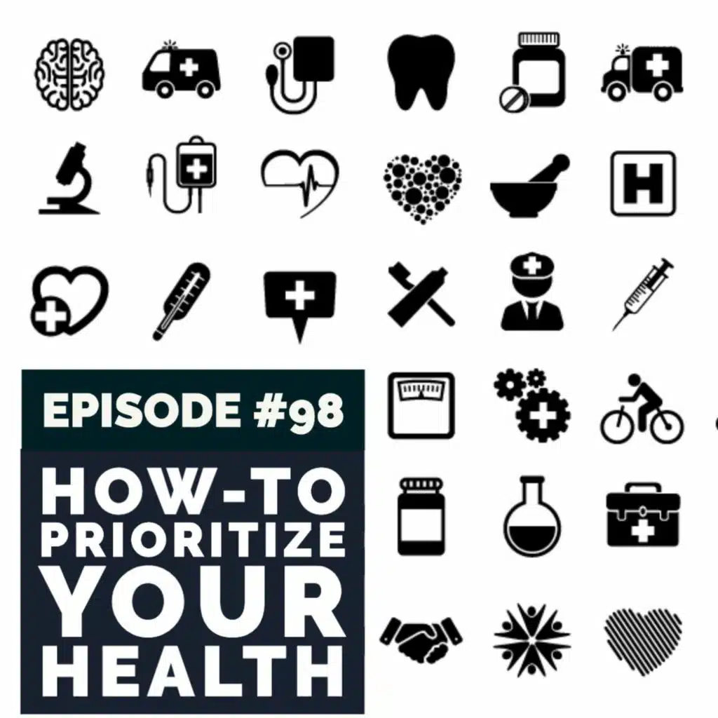 Episode #98: Prioritizing Health
