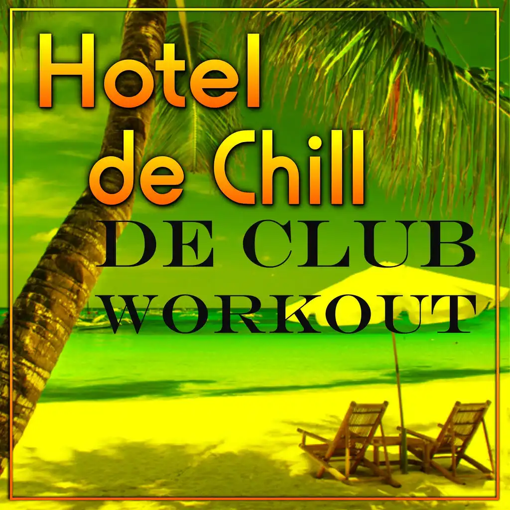 Hotel De Chill De Club Workout