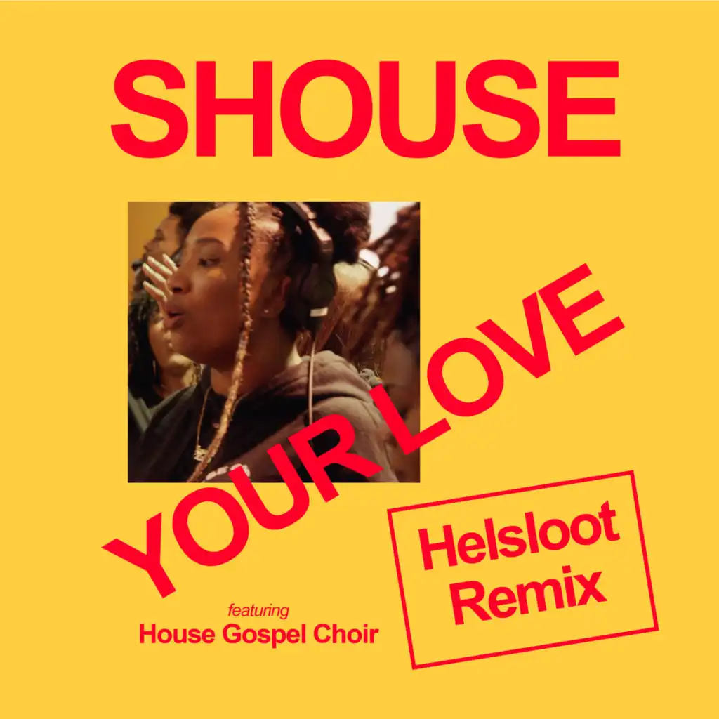 Your Love (feat. House Gospel Choir) (Helsloot Extended Remix)