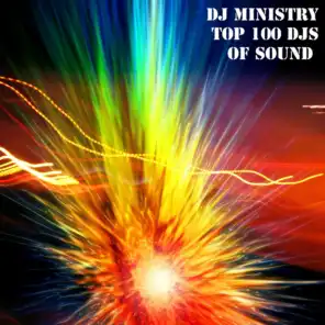 DJ Ministry Top 100 DJs Of Sound (100 Top Songs Acid House, Aggrotech, Alternative Dance, Dance Pop, Dance Rock, Disco, Eurodance, Hands up, Hard Dance, House Ibiza)