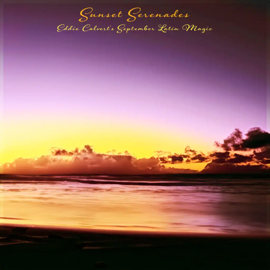 Sunset Serenades - Eddie Calvert's September Latin Magic