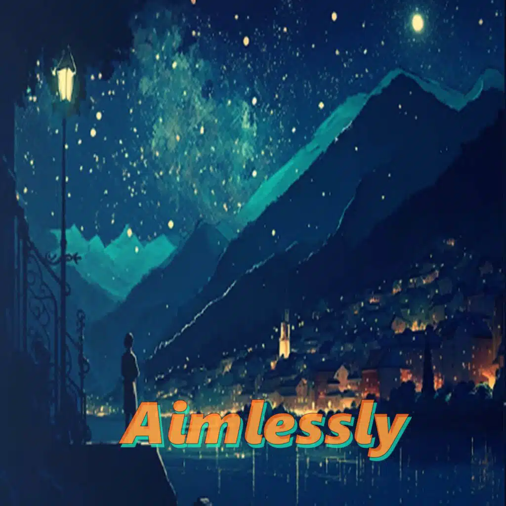 Aimlessly