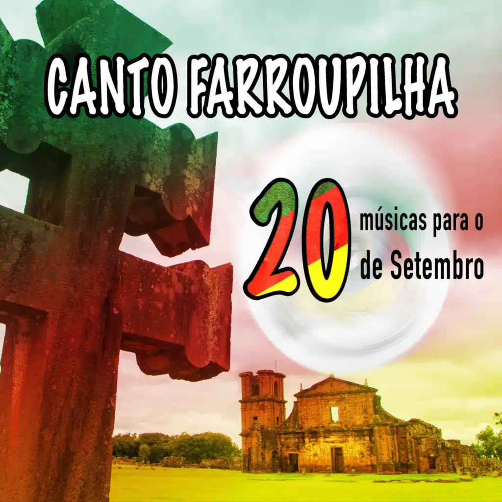 Canto Farroupilha - 20 Músicas para o 20 de Setembro