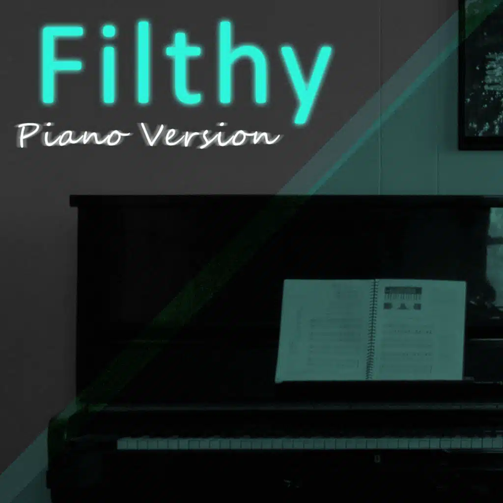 Filthy (Tribute to Justin Timberlake) (Piano Version)