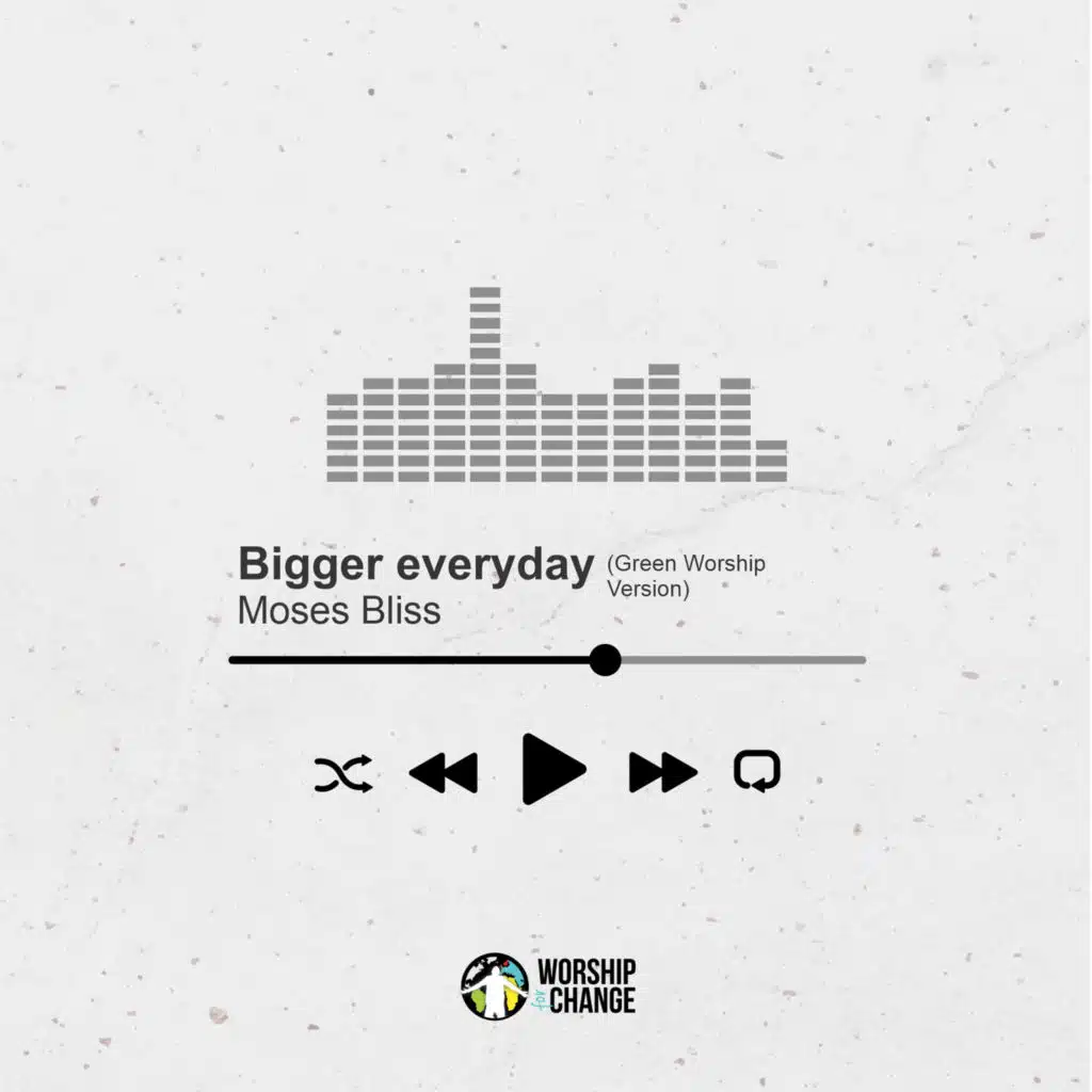Bigger Everyday (Green Worship Version)