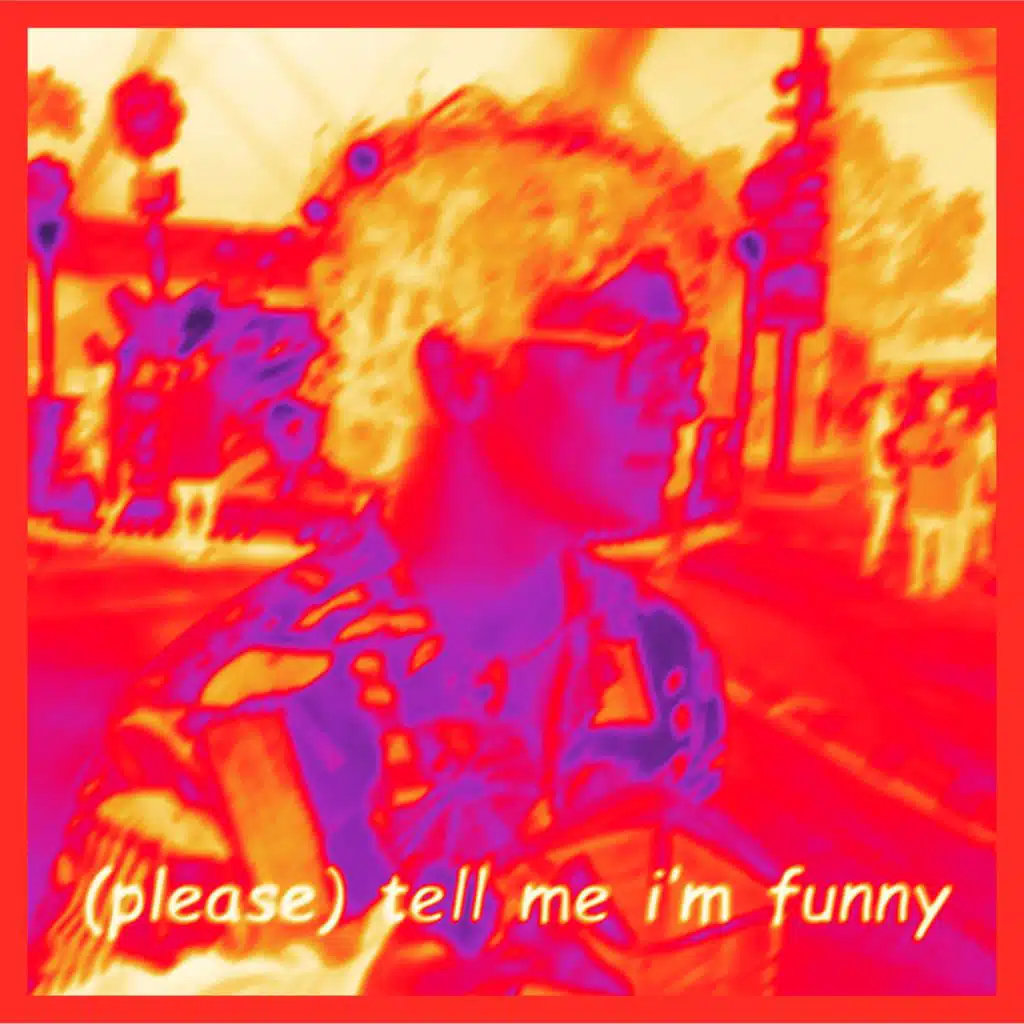 please tell me i'm funny