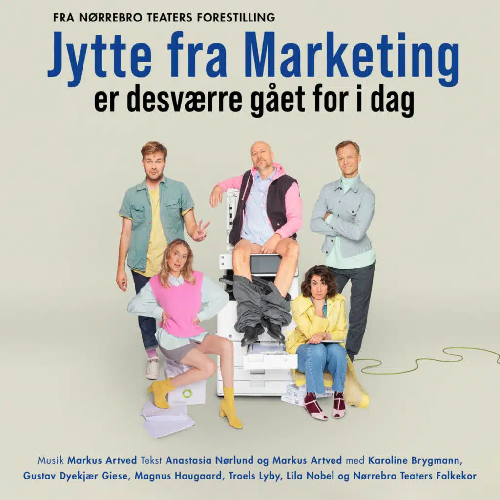 Jytte fra Marketing Er Desværre Gået for i Dag (Fra Nørrebro Teaters Forestilling) [feat. Lila Nobel, Gustav Dyekjær Giese, Magnus Haugaard & Karoline Brygmann]