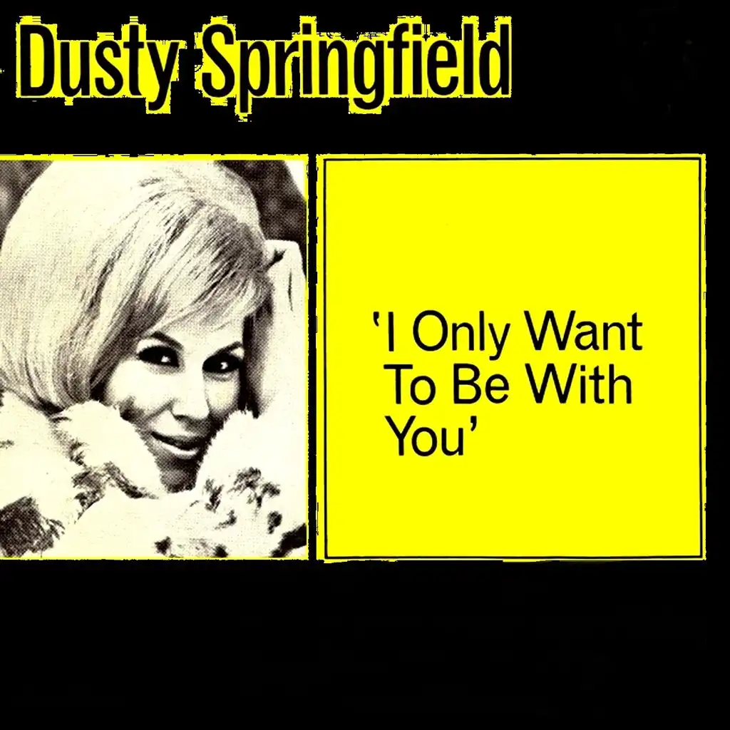I Only Want to Be With You (1963 Original Version)