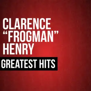 Clarence "Frogman" Henry Greatest Hits