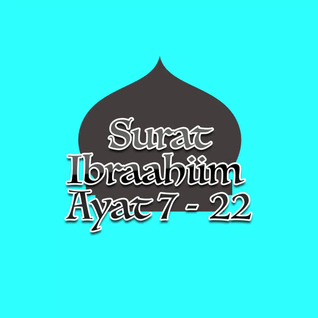 Surat Ibraahiim Ayat 7 - 22