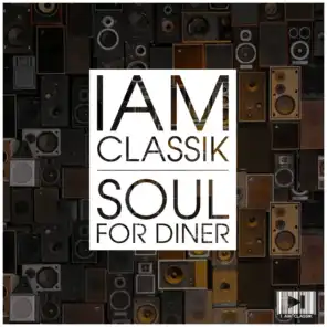 I Am Classik (Soul for Dinner)