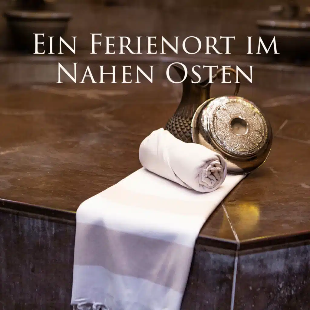 Ein Ferienort im Nahen Osten (Arabische Musik für das Spa, luxuriöses Hammam, Entspannung in der Sauna)