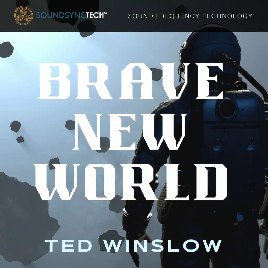 Brave New World - SoundSyncTech Sound Frequency Technology