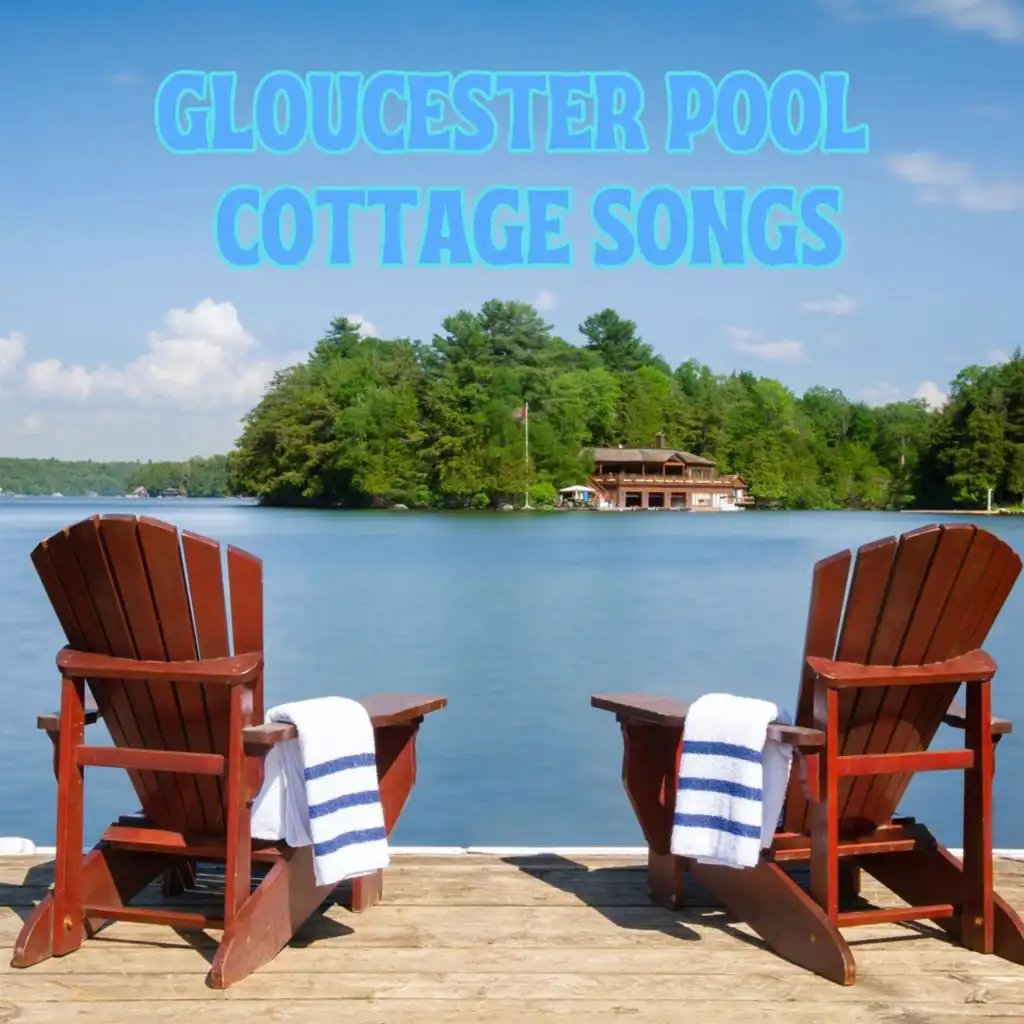 Gloucester Pool Cottage Songs