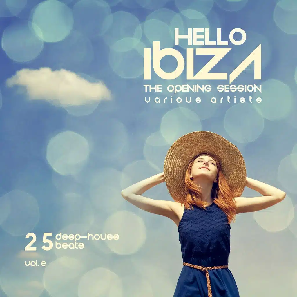 Hello IBIZA (The Opening Session) [25 Deep House Beats], Vol. 2