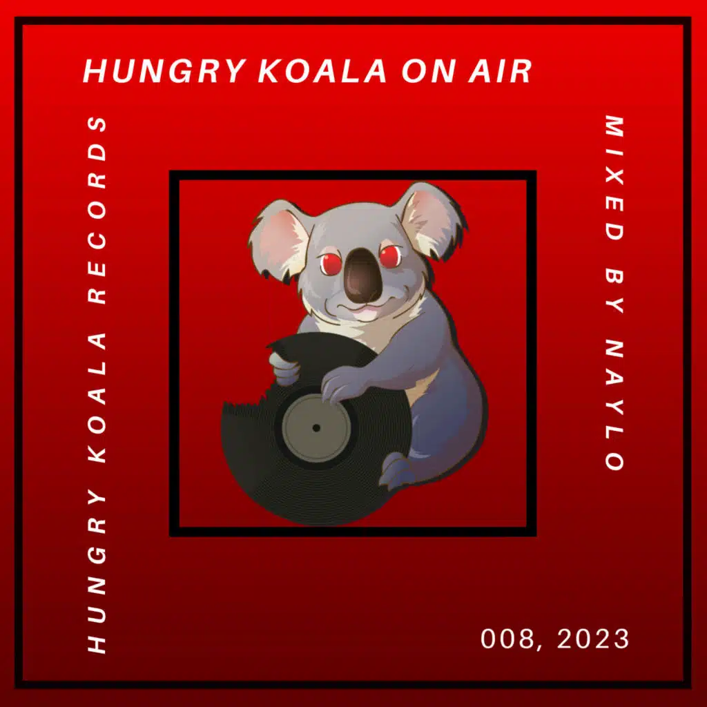 Hungry Koala On Air 008, 2023 (Mixed By Naylo)
