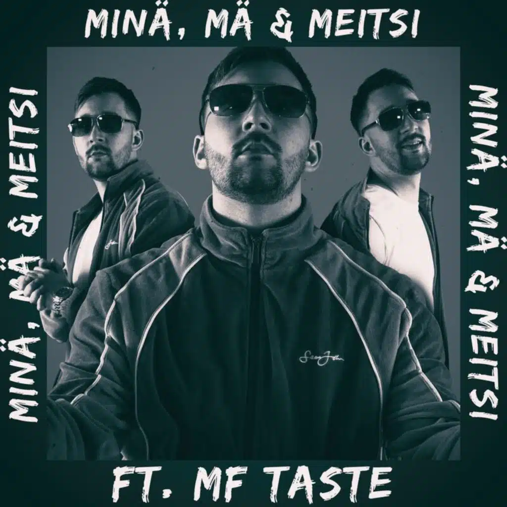 Minä, Mä & Meitsi (feat. MF Taste)