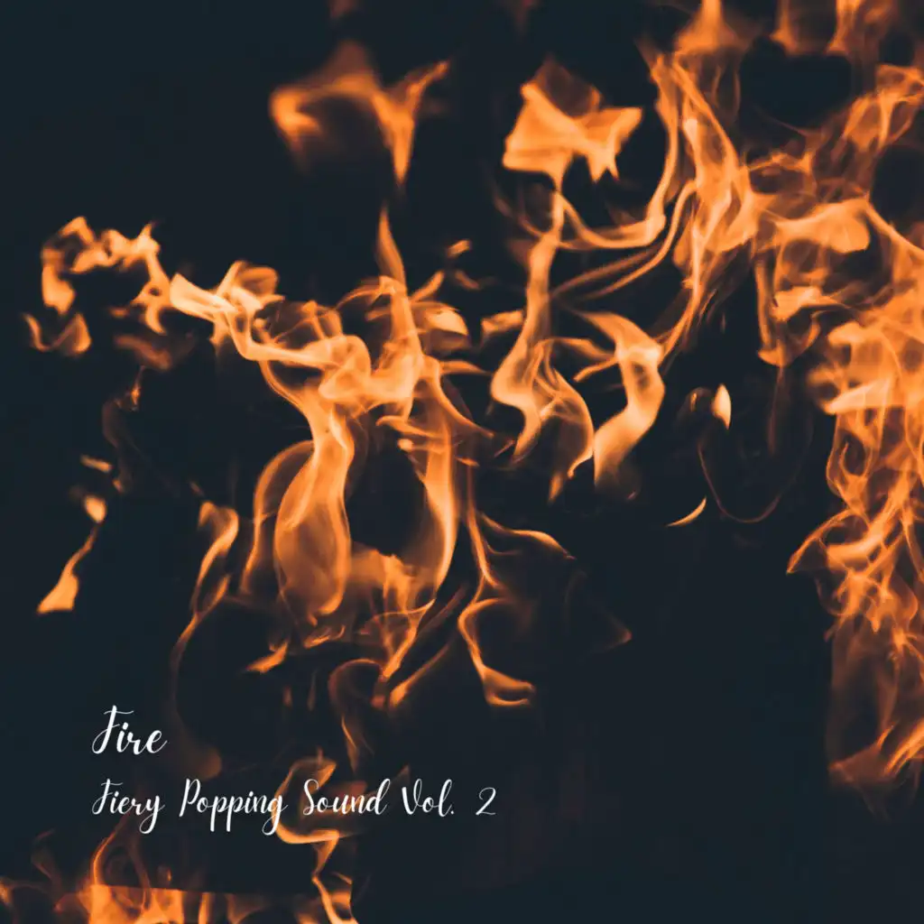 Fire: Fiery Popping Sound Vol. 2