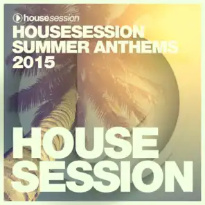 Housesession Summer Anthems 2015 (Compiled By Tune Brothers)