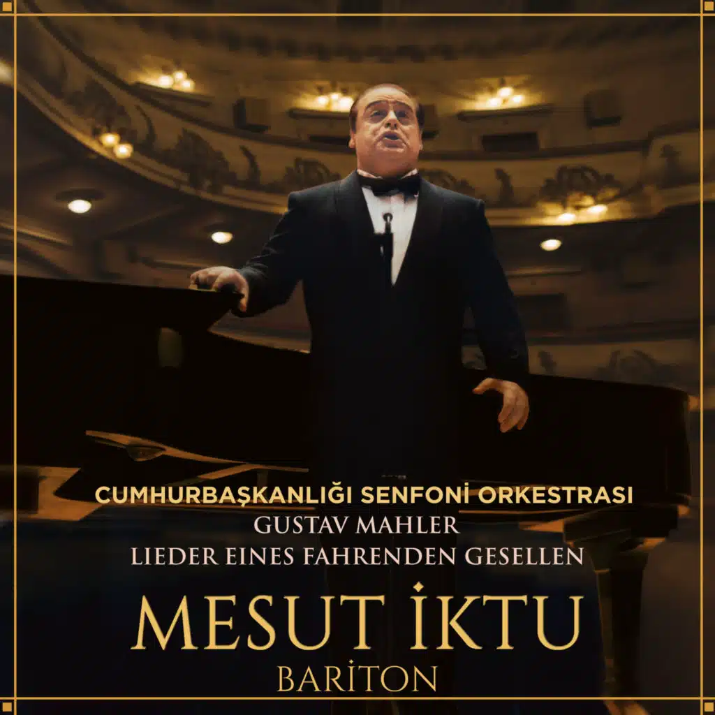 Cumhurbaşkanlığı Senfoni Orkestrası Gustav Mahler Lieder Eines Fahrenden Gesellen (Live)