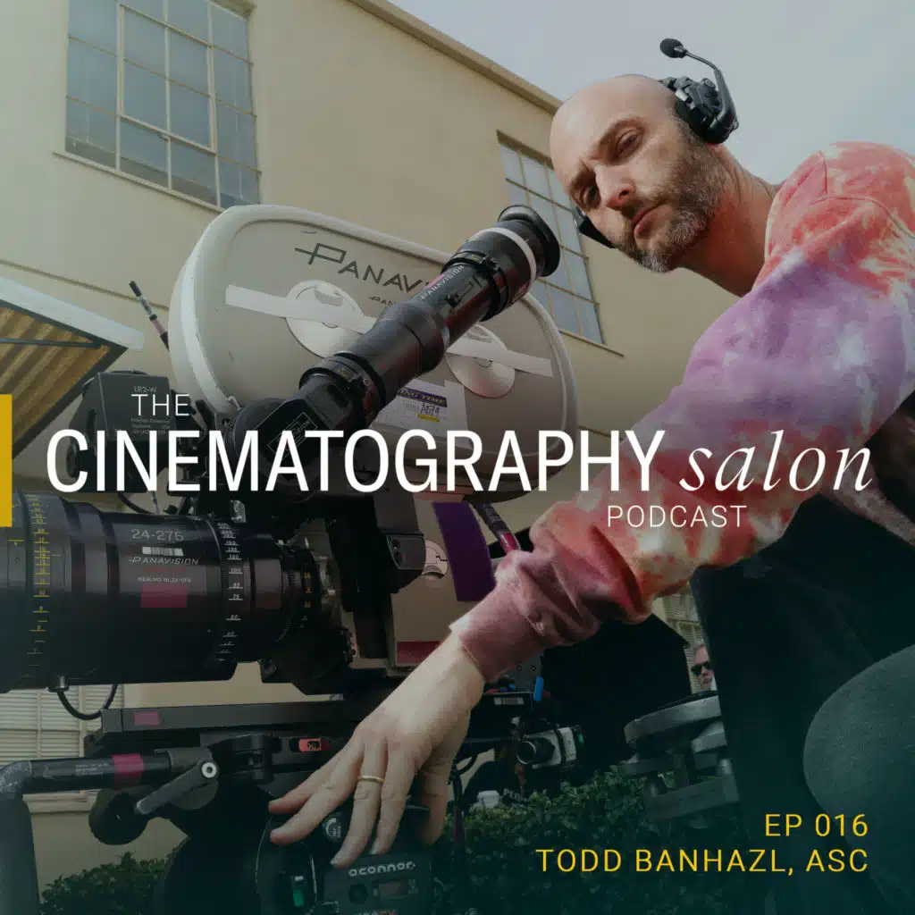 Todd Banhazl, ASC: The Power of Trust & Collaborative Work