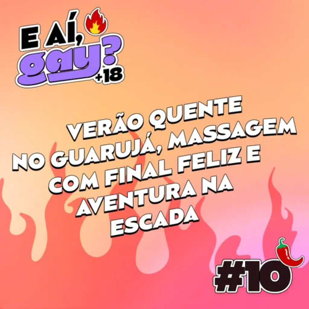#10 - Verão quente no Guarujá, Massagem com final feliz e Aventura na escada