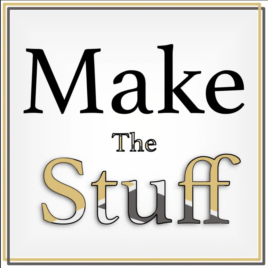 MAKE the STUFF