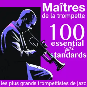 Maîtres de la trompette: 100 Essential Jazz Standards (Les plus grands trompettistes de jazz)