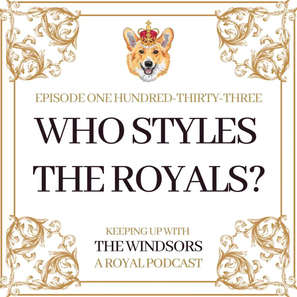 Who Styles The Royals? | Behind-The-Scenes of a Royal Stylist | Royal Summer Series | Episode 133