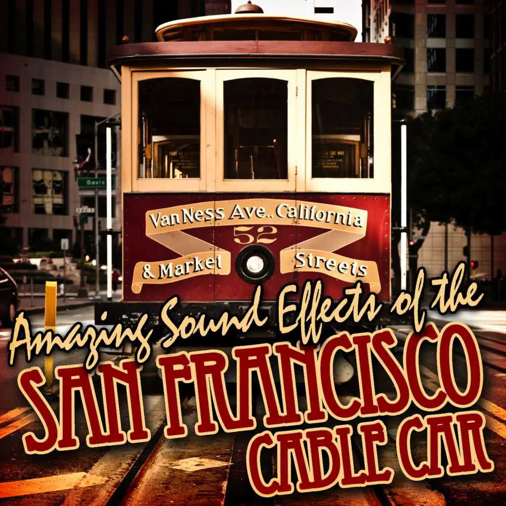 Great Sound Effects of the San Francisco Cable Car