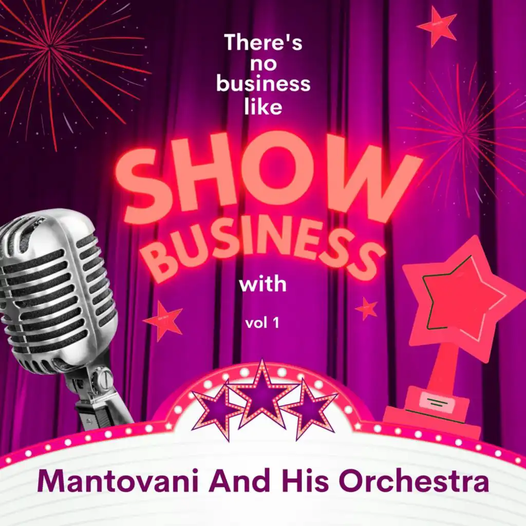 There's No Business Like Show Business with Mantovani And His Orchestra, Vol. 1