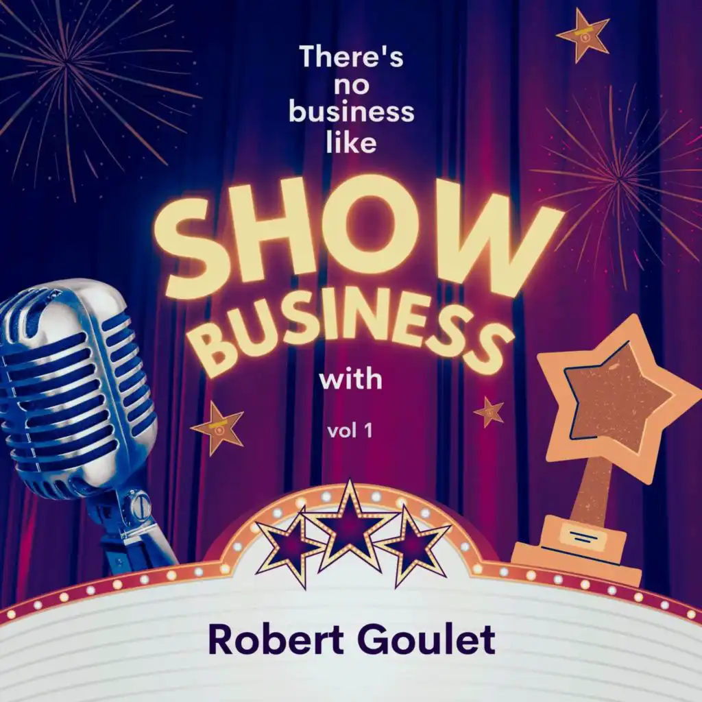 There's No Business Like Show Business with Robert Goulet, Vol. 1