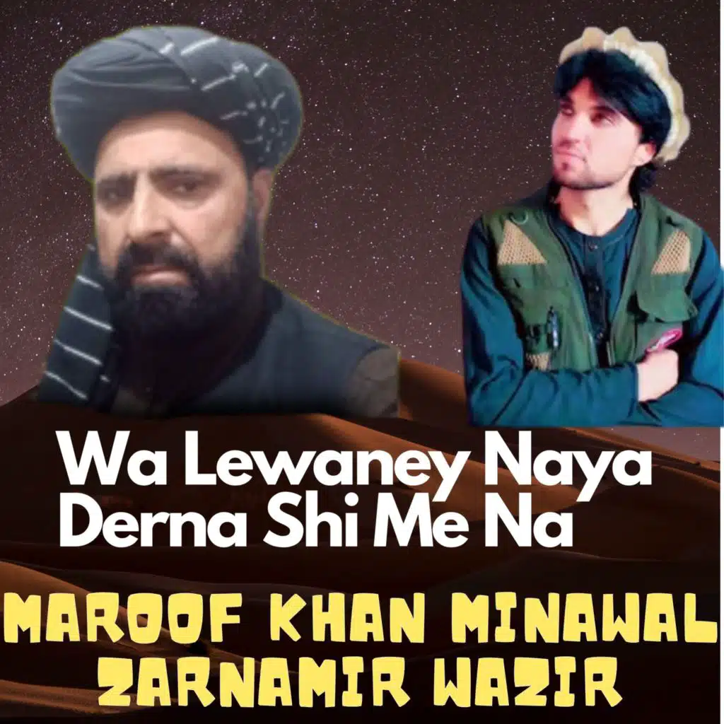 Wa Lewaney Naya Derna Shi Me Na (feat. Zarnamir Wazir)