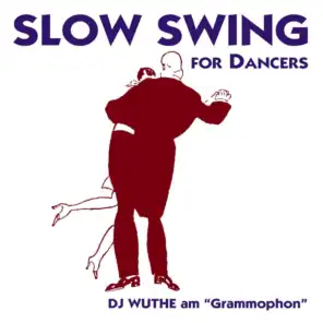 Slow Swing for Dancers (DJ Wuthe am Grammophon)