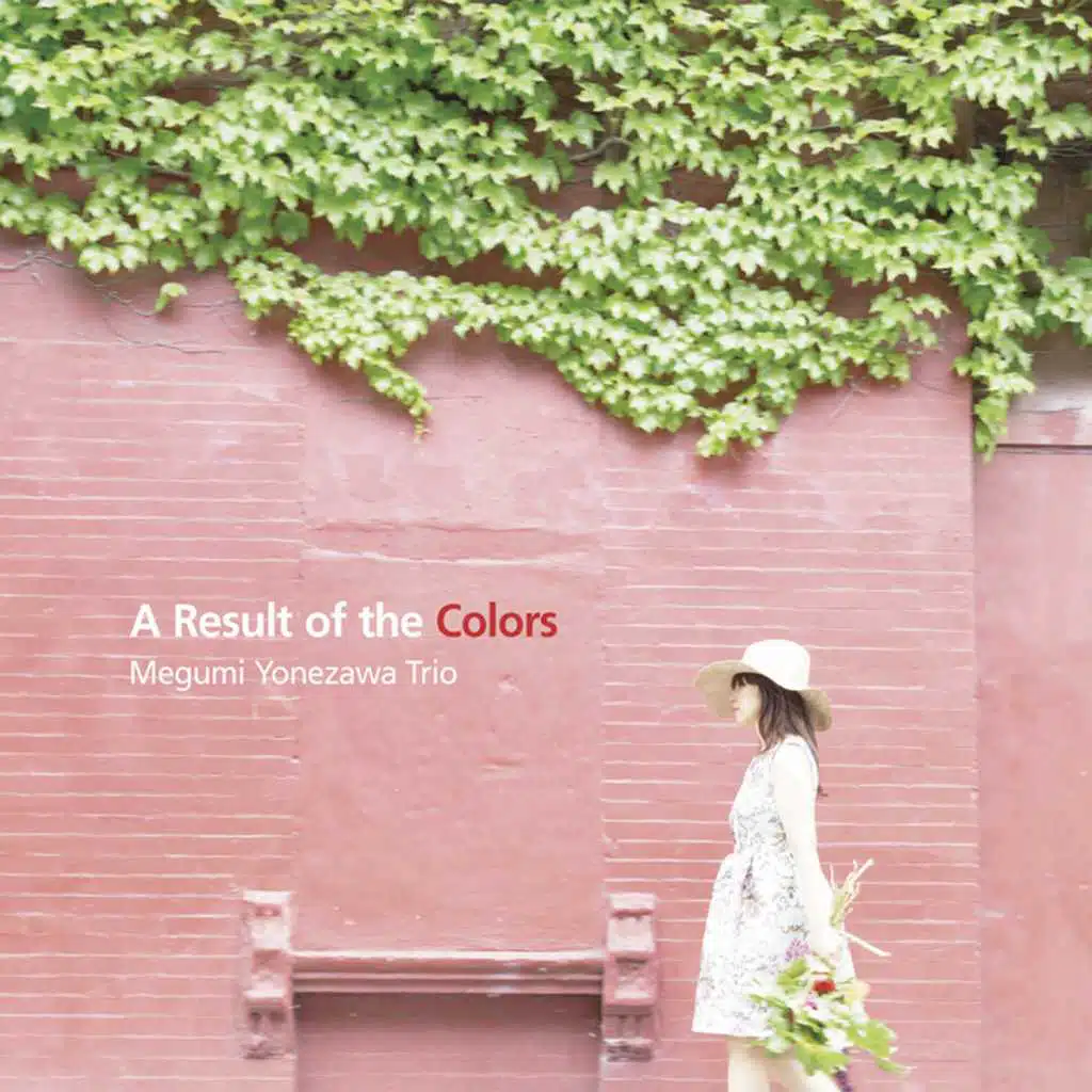 Megumi Yonezawa Trio. A Result of the Colors (feat. John Herbert & Eric McPherson)