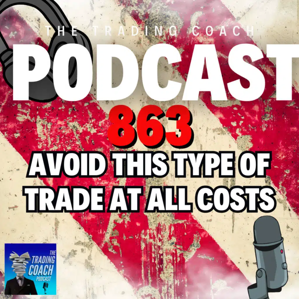863 - Avoid This Type of Trade At ALL COSTS