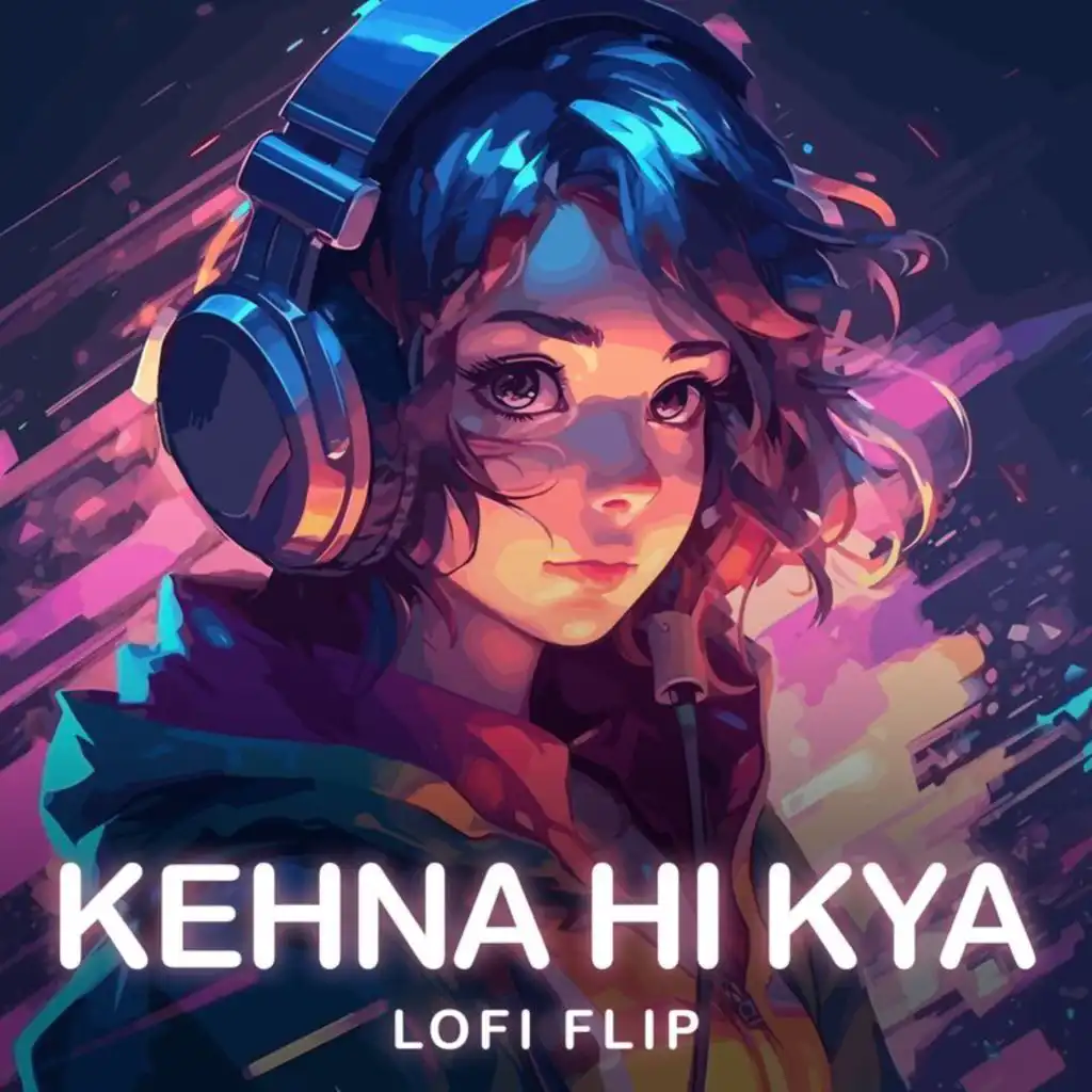 Kehna Hi Kya (Lofi Flip) [feat. VIBIE]
