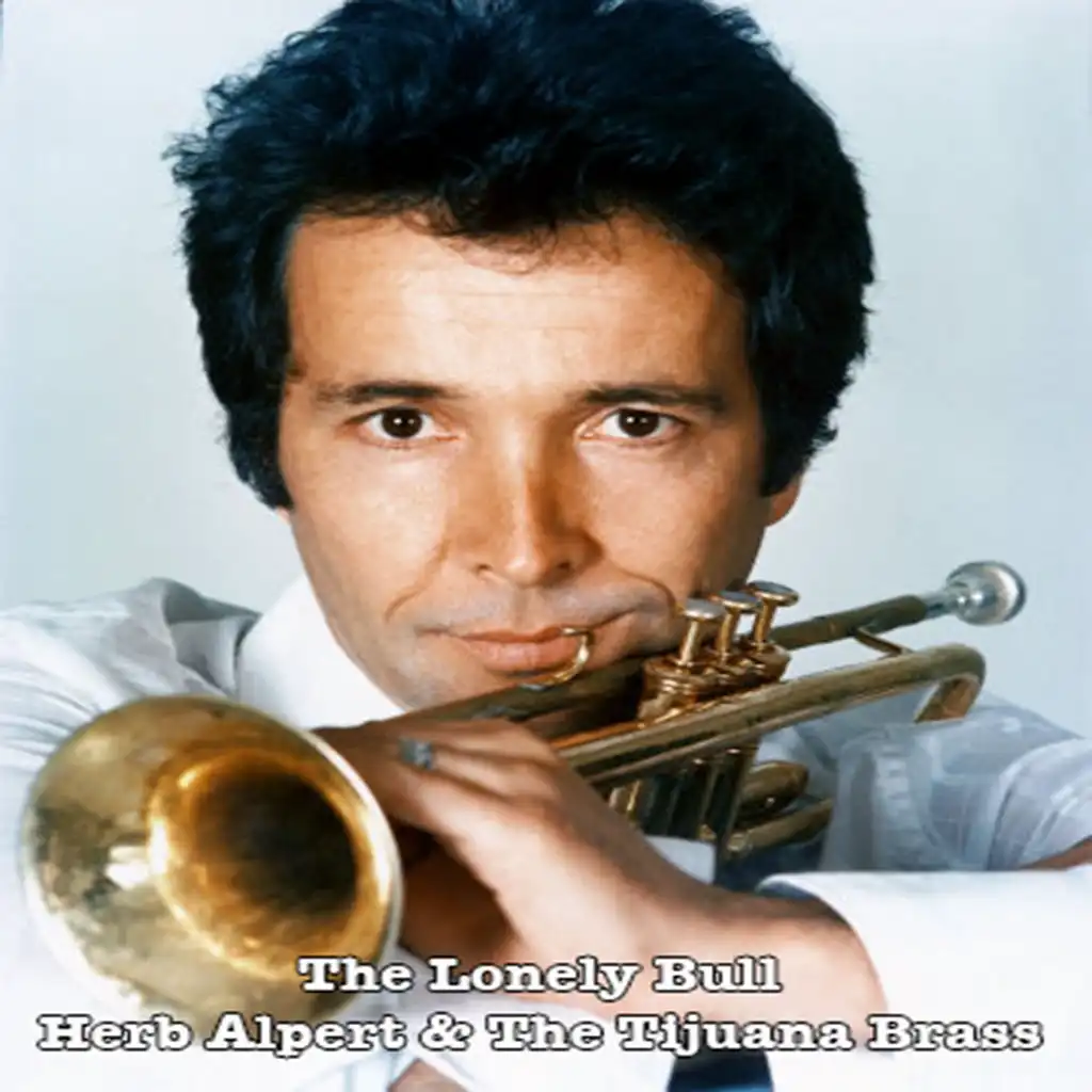 The Lonely Bull (El Solo Toro) [ft. The Tijuana Brass]