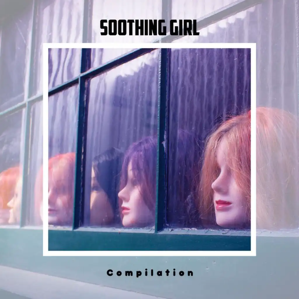 Soothing Girl Compilation