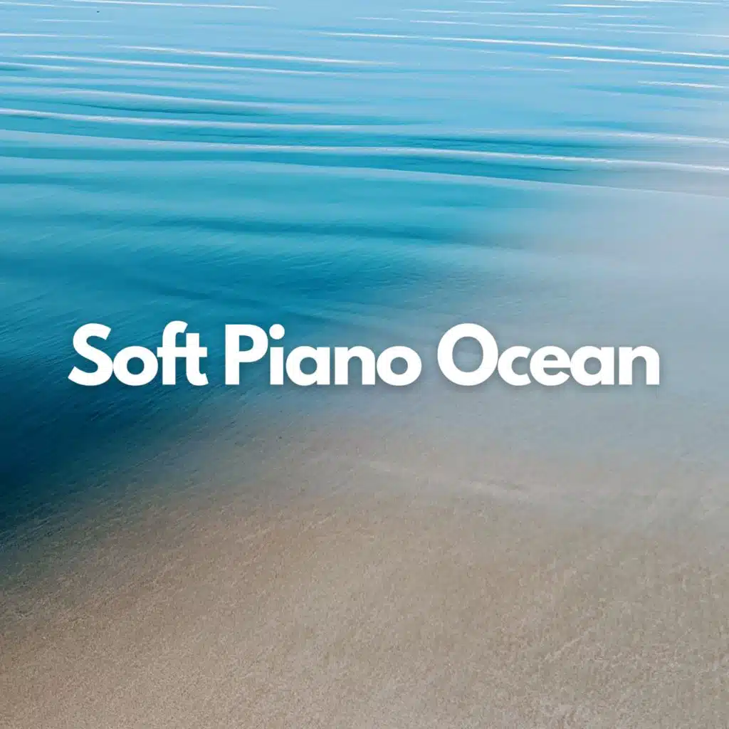 Soft Piano Ocean, Pt. 14