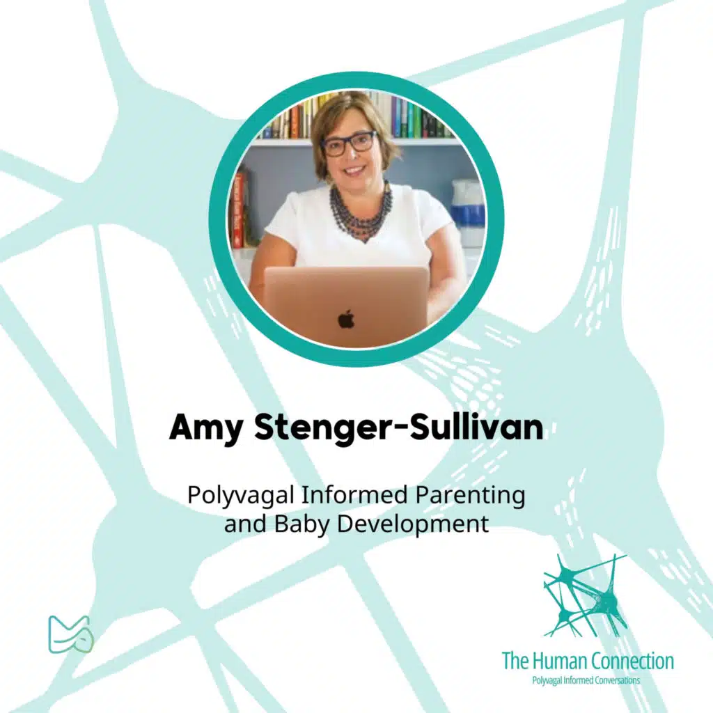 Ep#11: Conversation with Amy Stenger-Sullivan. Polyvagal Informed Parenting and Baby Development