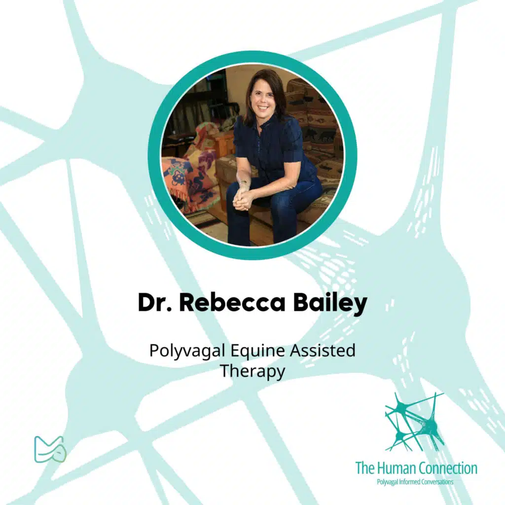 Ep#12: Conversation with Dr. Rebecca Bailey. Polyvagal Equine Assisted Therapy