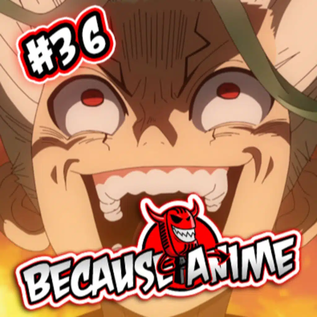 Let's Make People Angry - Because Anime #36