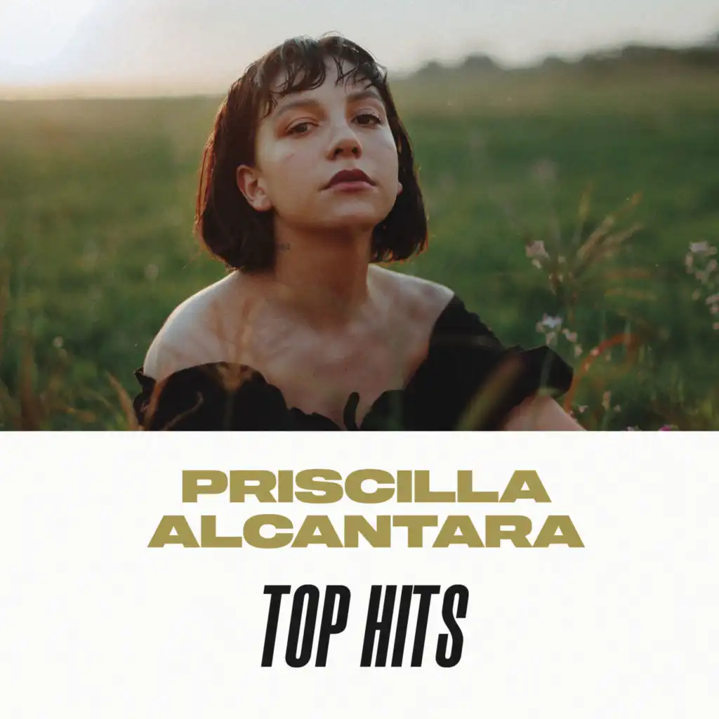 Priscilla Alcantara Top Hits