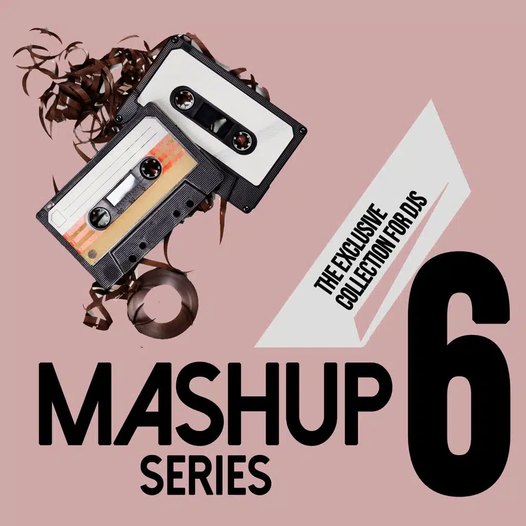 Mashup Series, Vol. 6 (The Exclusive Collection For DJs)