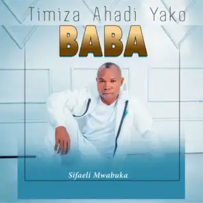 Timiza Ahadi Yako Baba