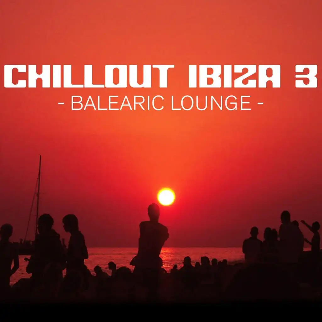 Chill Out Ibiza Vol.3 (Balearic Lounge)