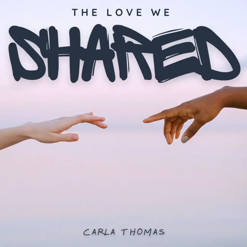 The Love We Shared - Carla Thomas