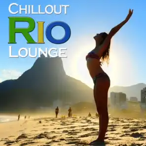 Rio Chillout Lounge (Uplifting Beach Music from Cafe Copacabana to Brazil Beachclub Del Mar)
